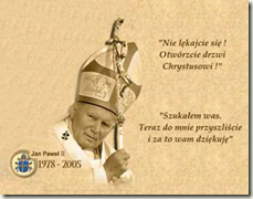 NON ABBIATE PAURA!!! <<NIE LĘKAJCIE SIĘ!!!>> 22.10.2011 WSPOMNIENIE BŁ. JANA PAWŁA II